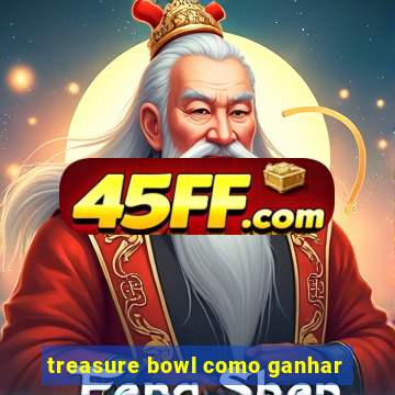 treasure bowl como ganhar